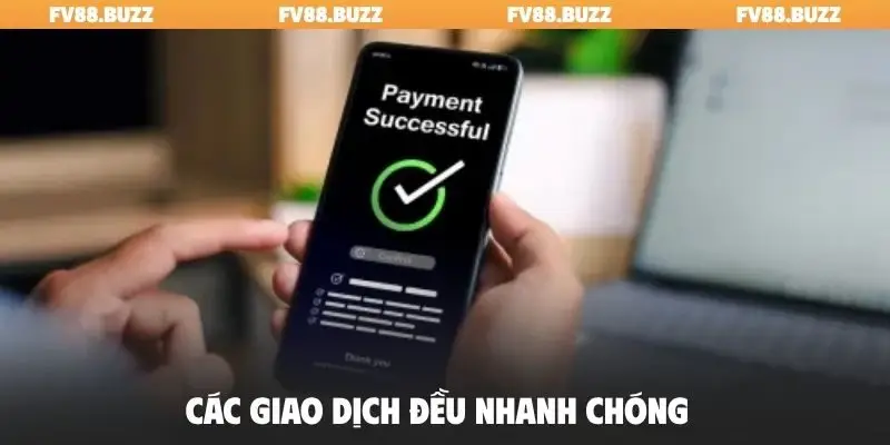 Các giao dịch đều nhanh chóng