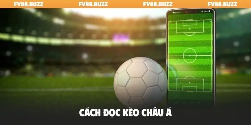 Cách đọc kèo châu Á