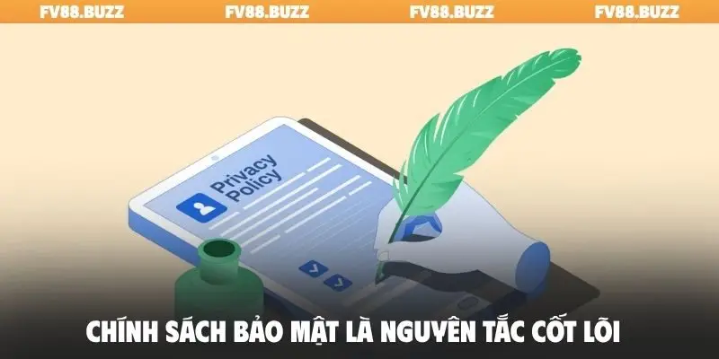 Chính sách bảo mật là nguyên tắc cốt lõi