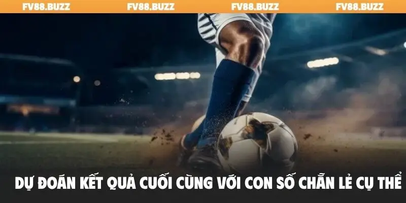 Dự đoán kết quả cuối cùng với con số chẵn lẻ cụ thể