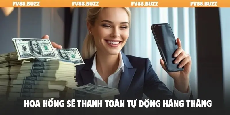 Hoa hồng sẽ thanh toán tự động hàng tháng