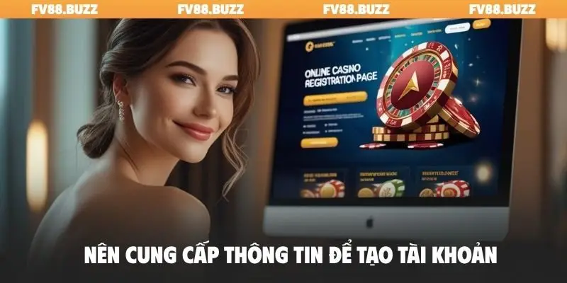 Nên cung cấp thông tin để tạo tài khoản
