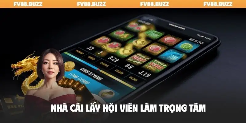Nhà cái lấy hội viên làm trọng tâm