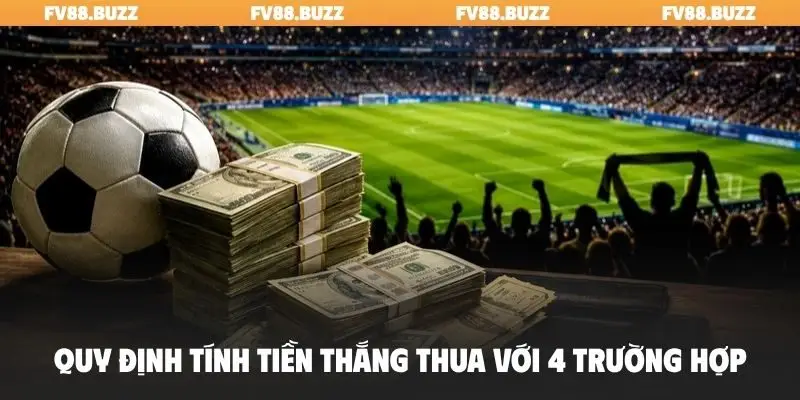 Quy định tính tiền thắng thua với 4 trường hợp