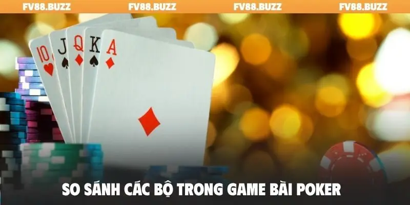 So sánh các bộ trong game bài Poker