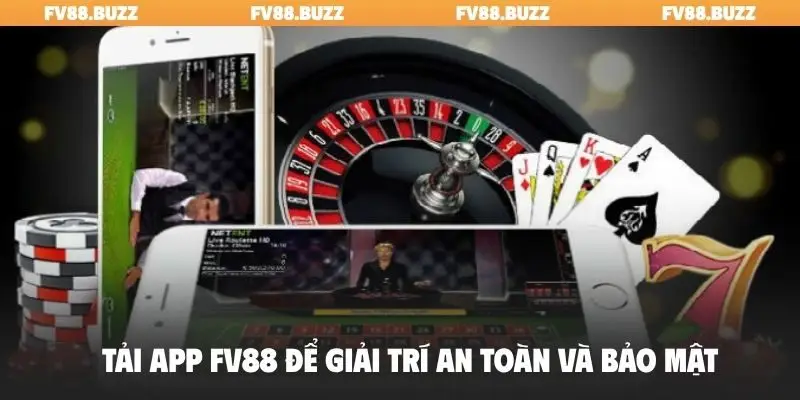 Tải app FV88 để giải trí an toàn và bảo mật